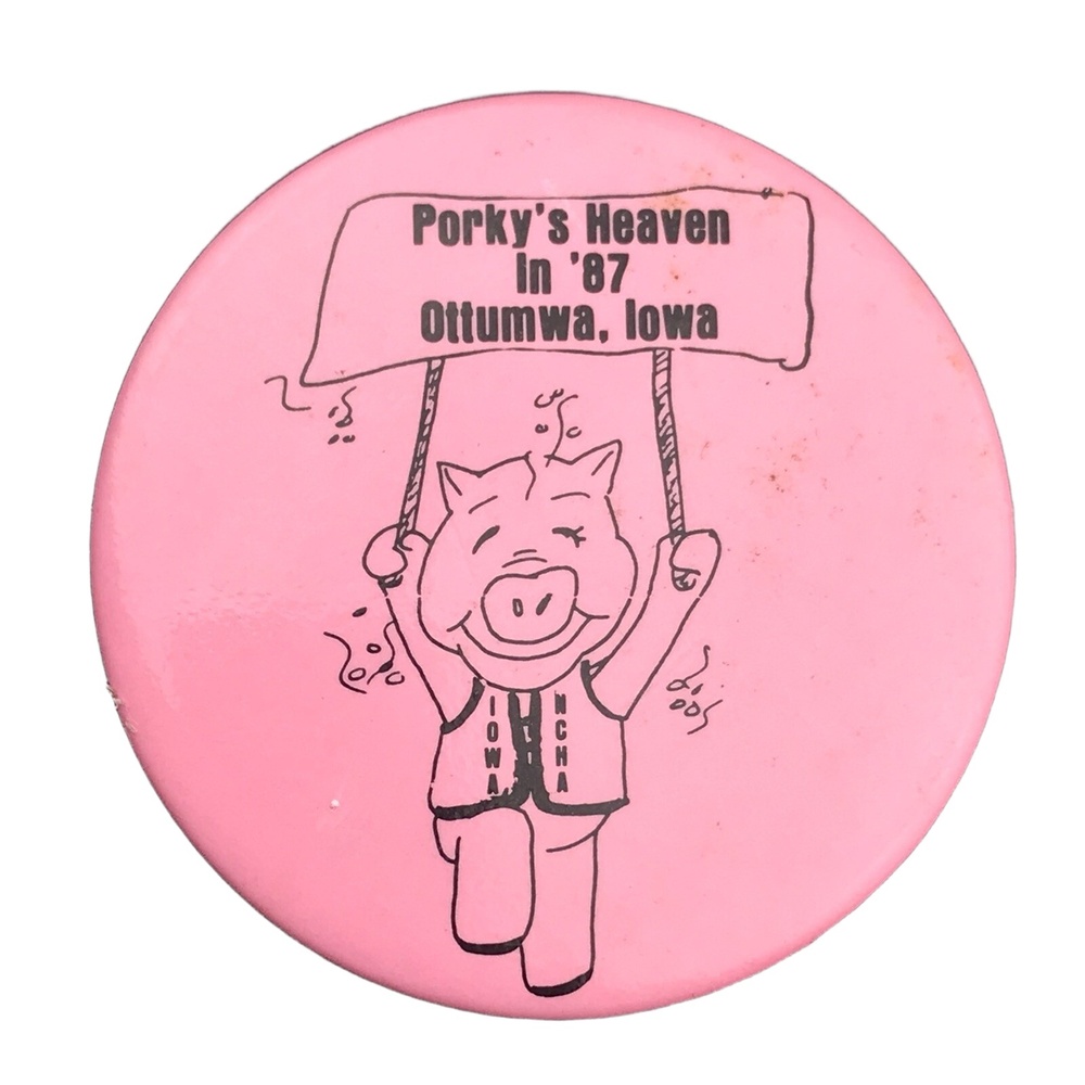 Porkys Heaven 1987 Ottumwa Iowa Pin Button Pinback Vintage